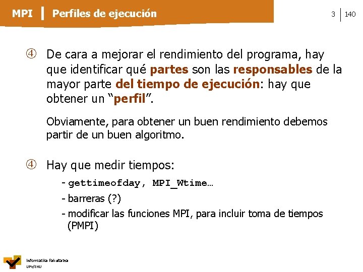 MPI Perfiles de ejecución 3 De cara a mejorar el rendimiento del programa, hay