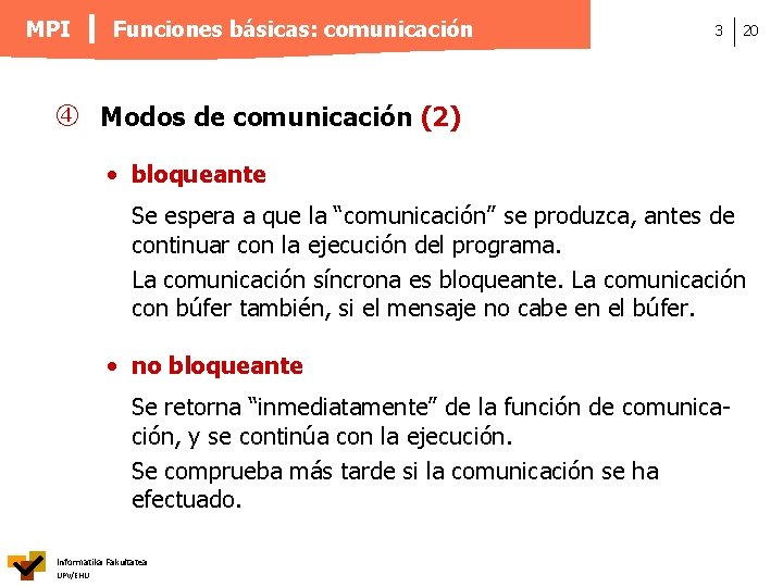 MPI Funciones básicas: comunicación 3 20 Modos de comunicación (2) • bloqueante Se espera