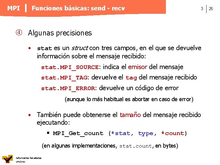 MPI Funciones básicas: send - recv 3 Algunas precisiones • stat es un struct