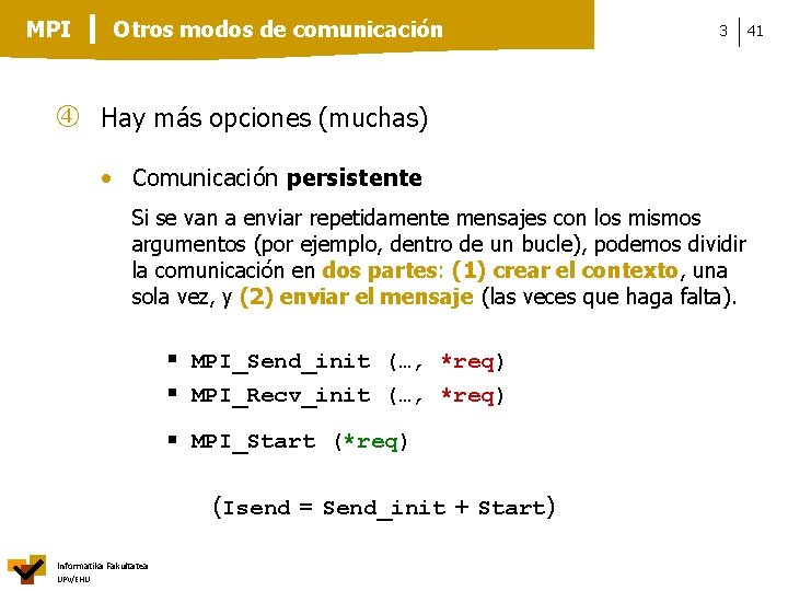 MPI Otros modos de comunicación 3 Hay más opciones (muchas) • Comunicación persistente Si