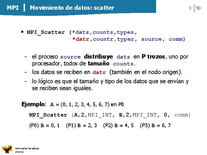 Movimiento de datos: scatter MPI 3 MPI_Scatter (*dats, counts, types, *datr, countr, typer, source,