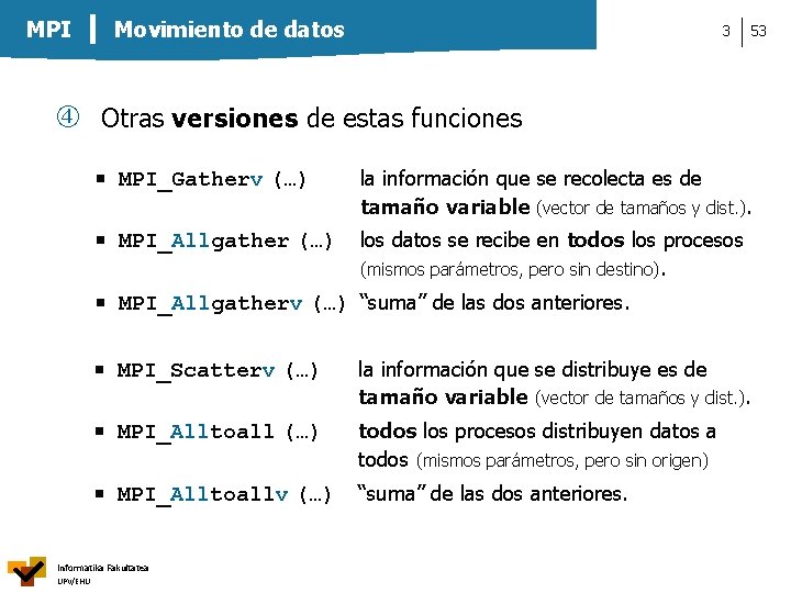 MPI Movimiento de datos 3 53 Otras versiones de estas funciones MPI_Gatherv (…) la