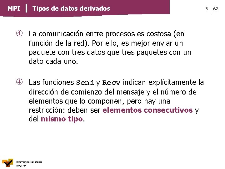 MPI Tipos de datos derivados La comunicación entre procesos es costosa (en función de