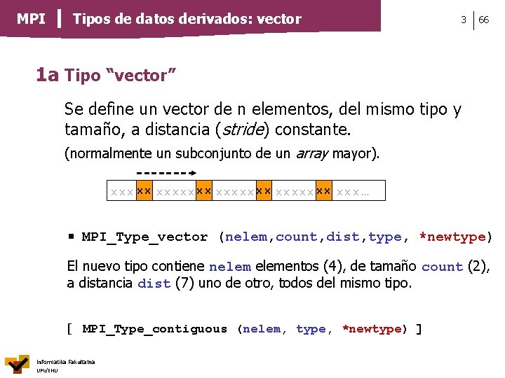 MPI Tipos de datos derivados: vector 3 66 1 a Tipo “vector” Se define