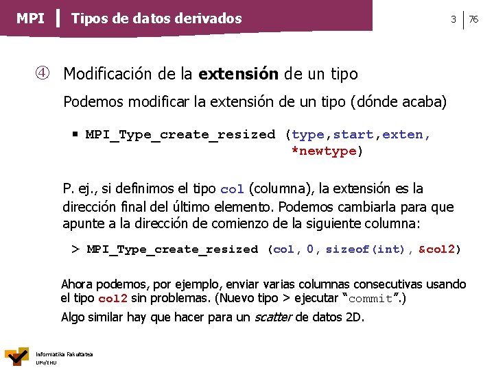 MPI Tipos de datos derivados 3 Modificación de la extensión de un tipo Podemos