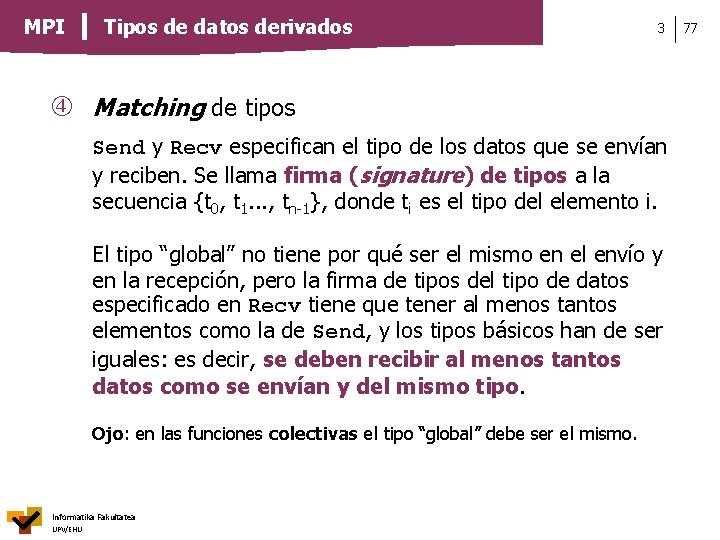 MPI Tipos de datos derivados 3 Matching de tipos Send y Recv especifican el