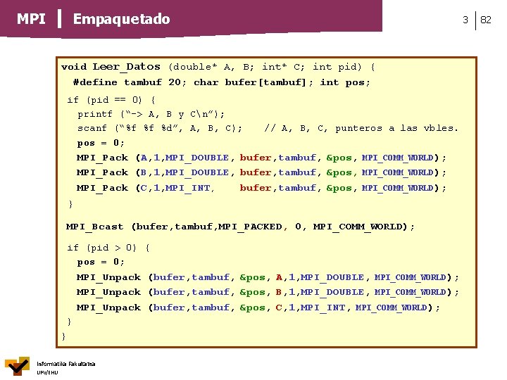 Empaquetado MPI 3 void Leer_Datos (double* A, B; int* C; int pid) { #define