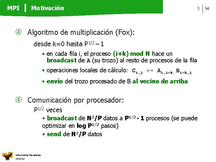 MPI Motivación 3 Algoritmo de multiplicación (Fox): desde k=0 hasta P 1/2 – 1