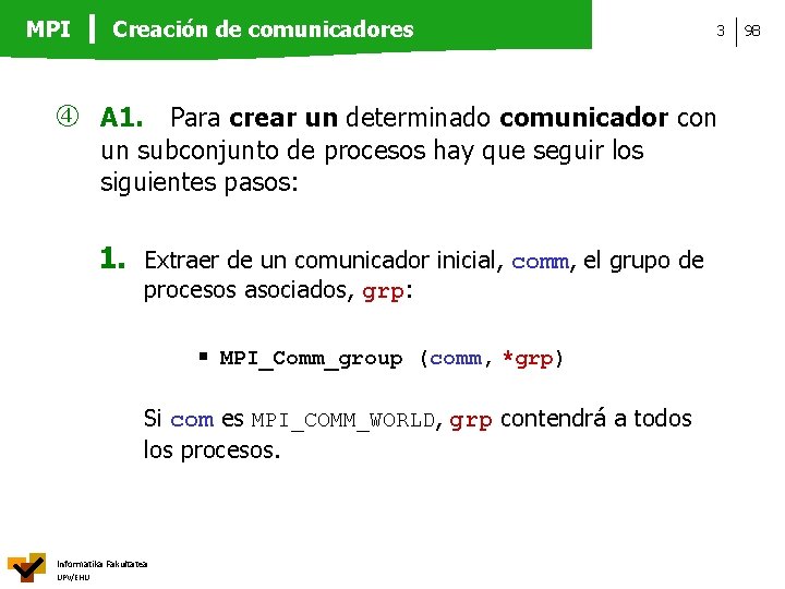 MPI Creación de comunicadores 3 A 1. Para crear un determinado comunicador con un