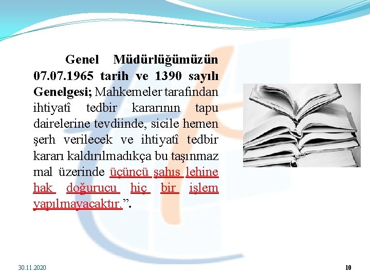  Genel Müdürlüğümüzün 07. 1965 tarih ve 1390 sayılı Genelgesi; Mahkemeler tarafından ihtiyatî tedbir