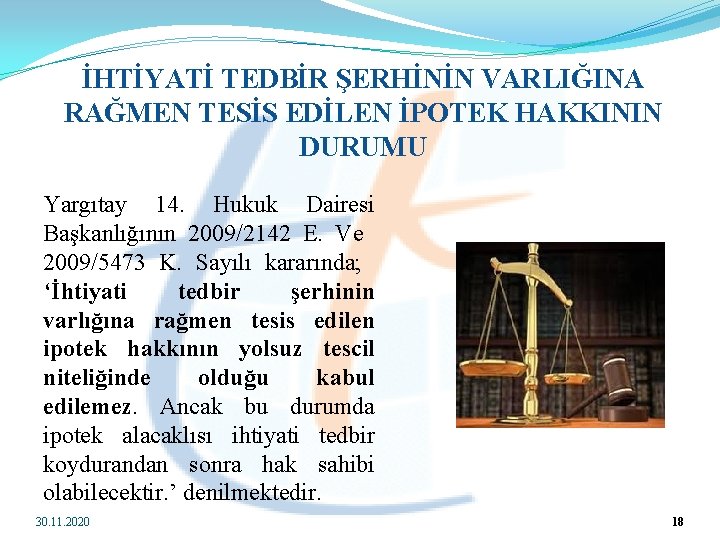 İHTİYATİ TEDBİR ŞERHİNİN VARLIĞINA RAĞMEN TESİS EDİLEN İPOTEK HAKKININ DURUMU Yargıtay 14. Hukuk Dairesi