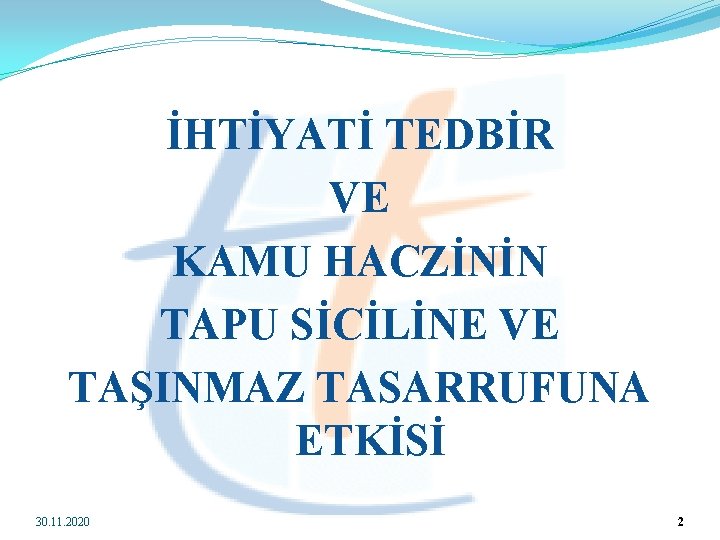 İHTİYATİ TEDBİR VE KAMU HACZİNİN TAPU SİCİLİNE VE TAŞINMAZ TASARRUFUNA ETKİSİ 30. 11. 2020