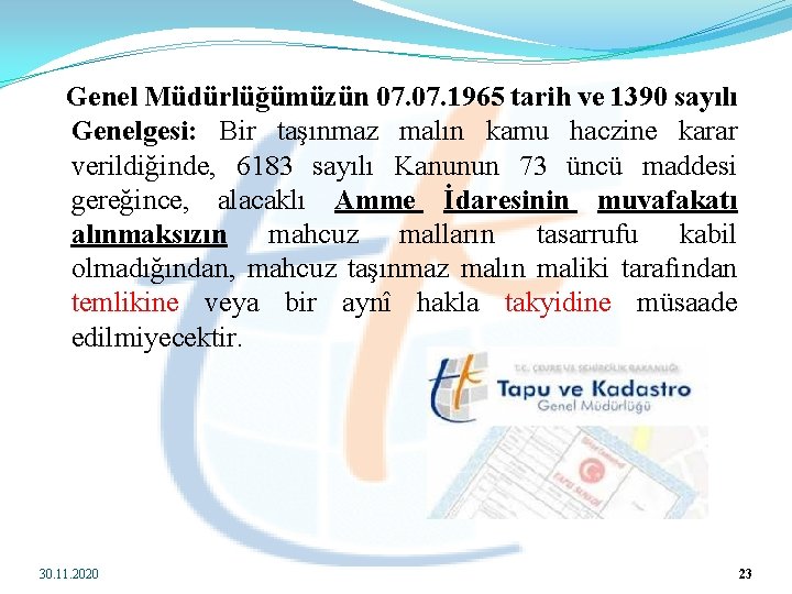  Genel Müdürlüğümüzün 07. 1965 tarih ve 1390 sayılı Genelgesi: Bir taşınmaz malın kamu
