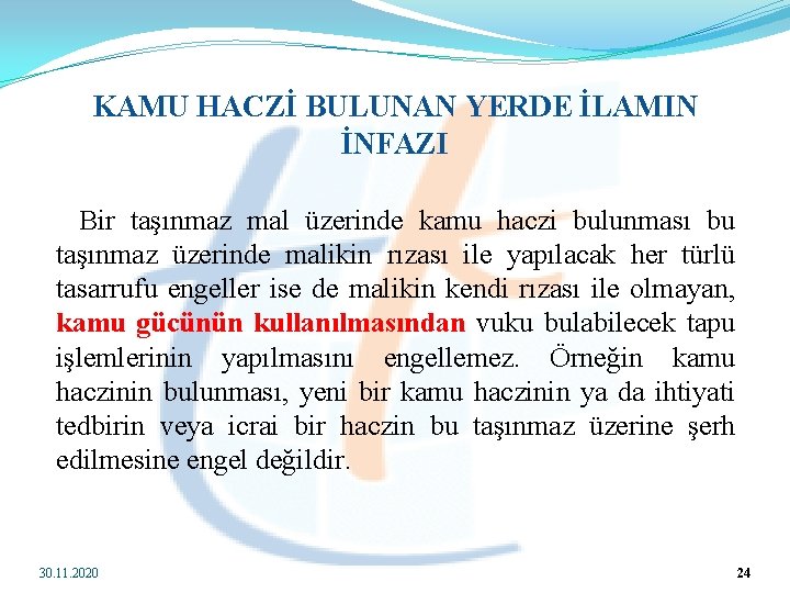 KAMU HACZİ BULUNAN YERDE İLAMIN İNFAZI Bir taşınmaz mal üzerinde kamu haczi bulunması bu