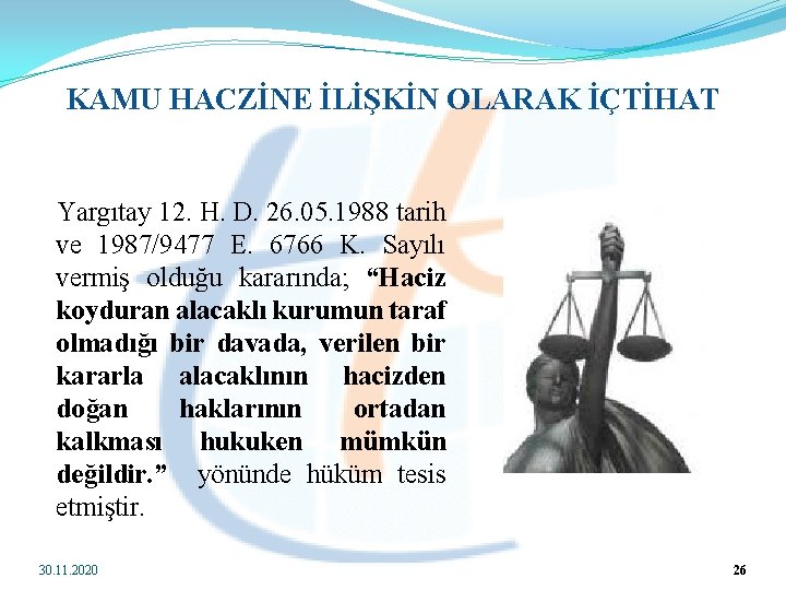 KAMU HACZİNE İLİŞKİN OLARAK İÇTİHAT Yargıtay 12. H. D. 26. 05. 1988 tarih ve