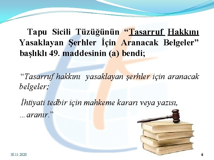  Tapu Sicili Tüzüğünün “Tasarruf Hakkını Yasaklayan Şerhler İçin Aranacak Belgeler” başlıklı 49. maddesinin