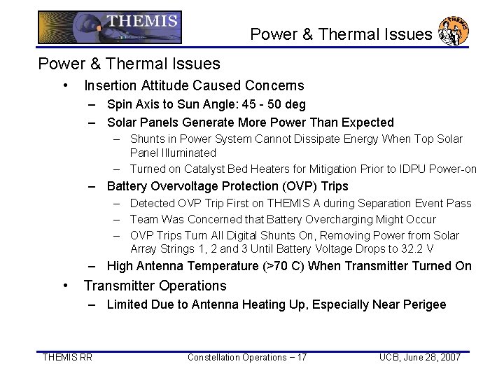 Power & Thermal Issues • Insertion Attitude Caused Concerns – Spin Axis to Sun Power & Thermal Issues • Insertion Attitude Caused Concerns – Spin Axis to Sun