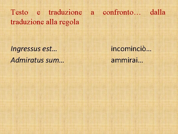 Testo e traduzione alla regola Ingressus est… Admiratus sum… a confronto… dalla incominciò… ammirai…