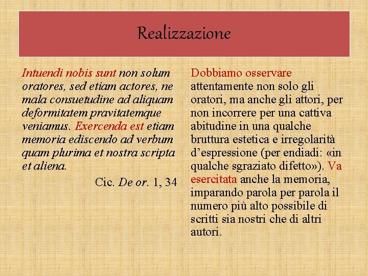 Realizzazione Intuendi nobis sunt non solum oratores, sed etiam actores, ne mala consuetudine ad