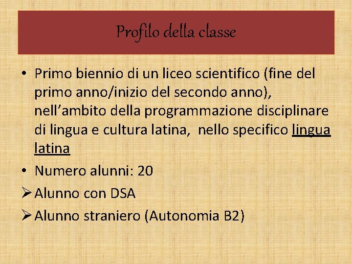 Profilo della classe • Primo biennio di un liceo scientifico (fine del primo anno/inizio