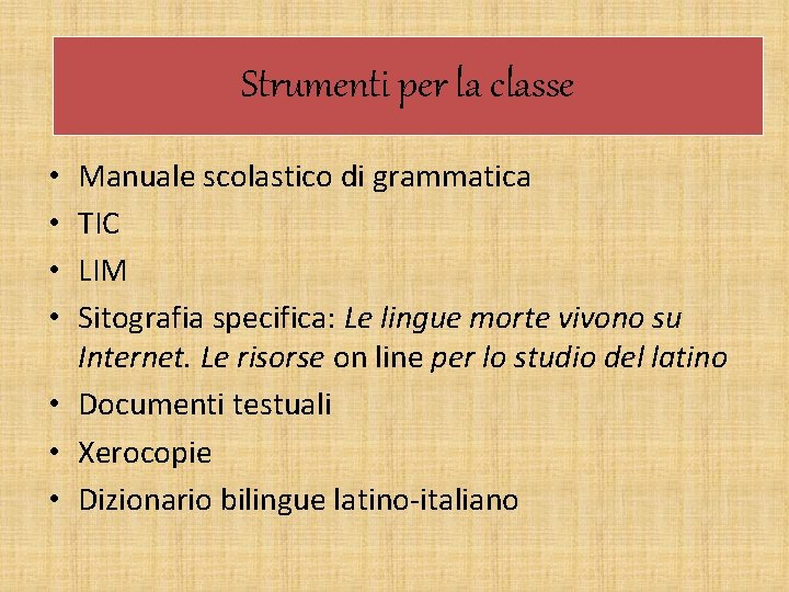 Strumenti per la classe Manuale scolastico di grammatica TIC LIM Sitografia specifica: Le lingue
