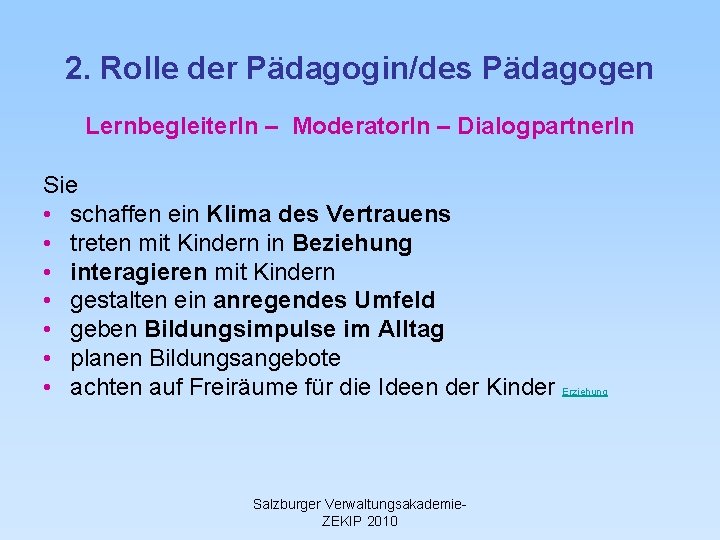 2. Rolle der Pädagogin/des Pädagogen Lernbegleiter. In – Moderator. In – Dialogpartner. In Sie