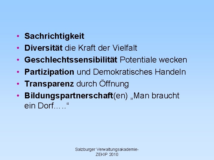  • • • Sachrichtigkeit Diversität die Kraft der Vielfalt Geschlechtssensibilität Potentiale wecken Partizipation