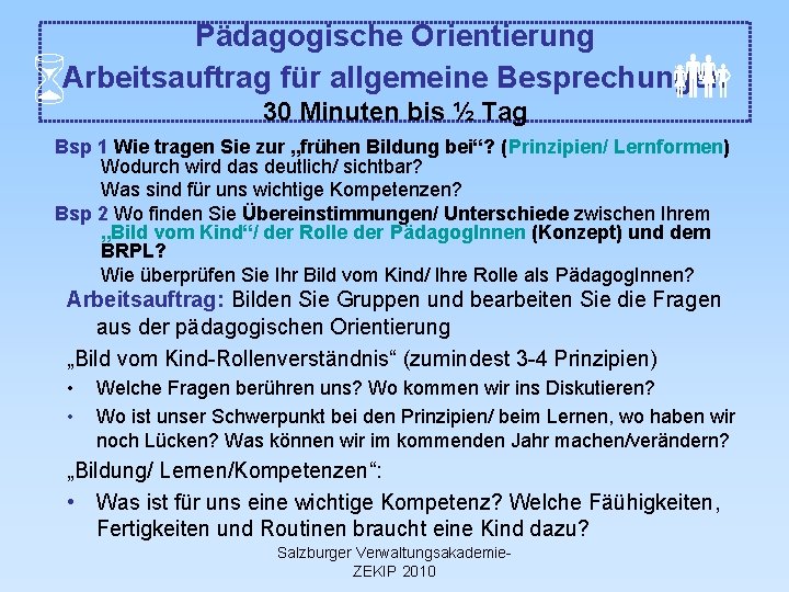 Pädagogische Orientierung Arbeitsauftrag für allgemeine Besprechungen 30 Minuten bis ½ Tag Bsp 1 Wie