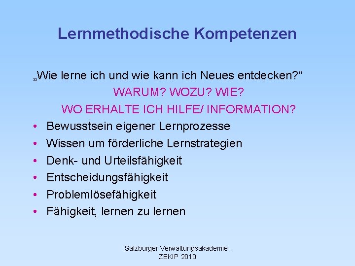 Lernmethodische Kompetenzen „Wie lerne ich und wie kann ich Neues entdecken? “ WARUM? WOZU?