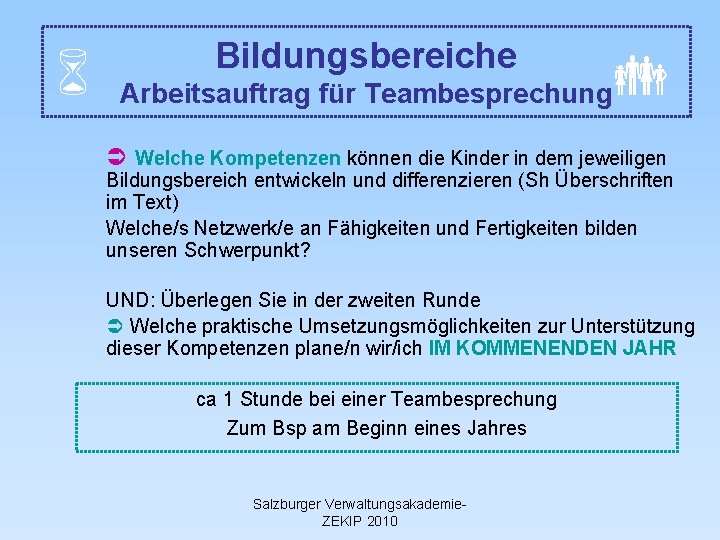  Bildungsbereiche Arbeitsauftrag für Teambesprechung Ü Welche Kompetenzen können die Kinder in dem jeweiligen