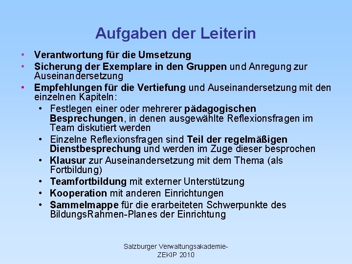 Aufgaben der Leiterin • Verantwortung für die Umsetzung • Sicherung der Exemplare in den