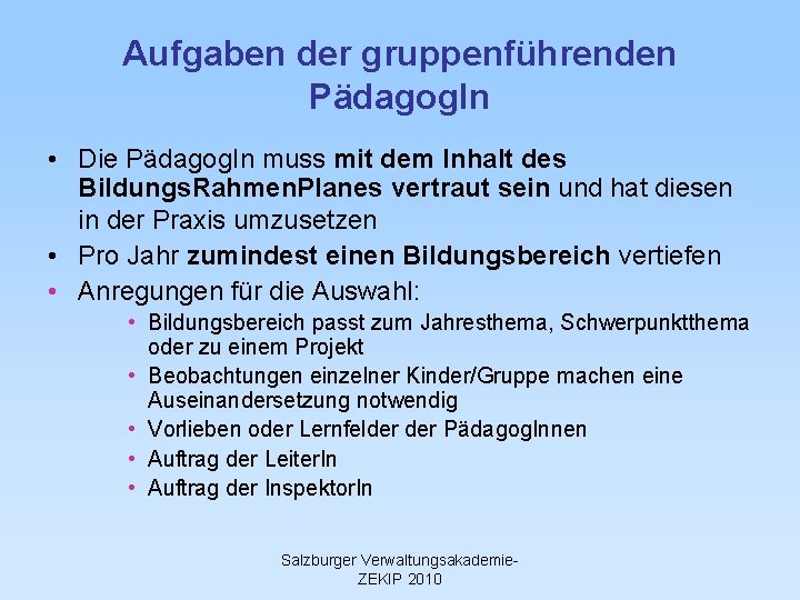 Aufgaben der gruppenführenden Pädagog. In • Die Pädagog. In muss mit dem Inhalt des