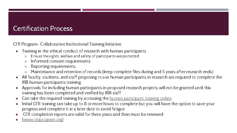 Certification Process CITI Program- Collaborative Institutional Training Initiative ● Training in the ethical conduct