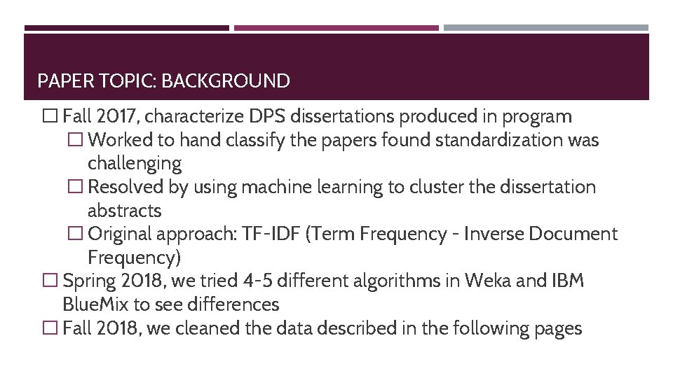 PAPER TOPIC: BACKGROUND � Fall 2017, characterize DPS dissertations produced in program � Worked