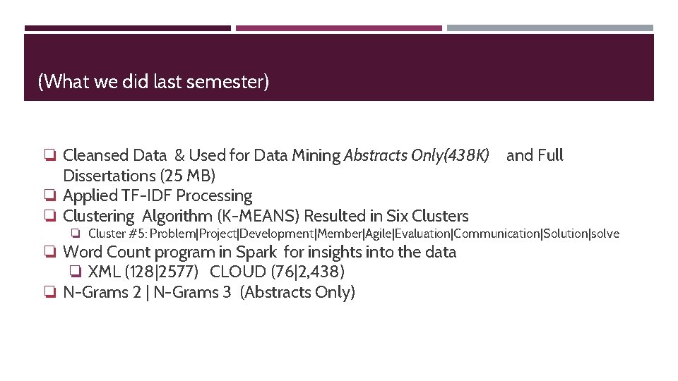 (What we did last semester) ❏ Cleansed Data & Used for Data Mining Abstracts