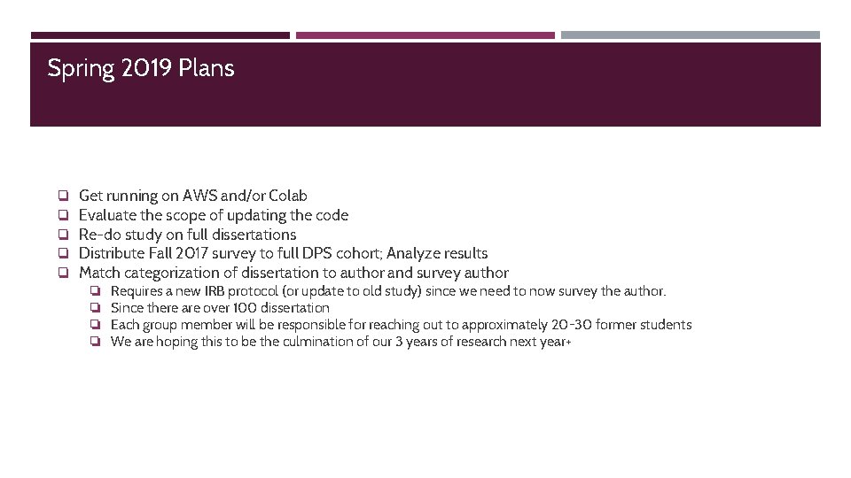 Spring 2019 Plans ❏ ❏ ❏ Get running on AWS and/or Colab Evaluate the