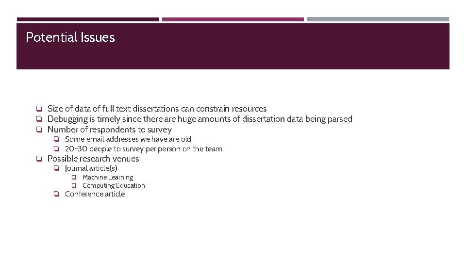 Potential Issues ❏ Size of data of full text dissertations can constrain resources ❏