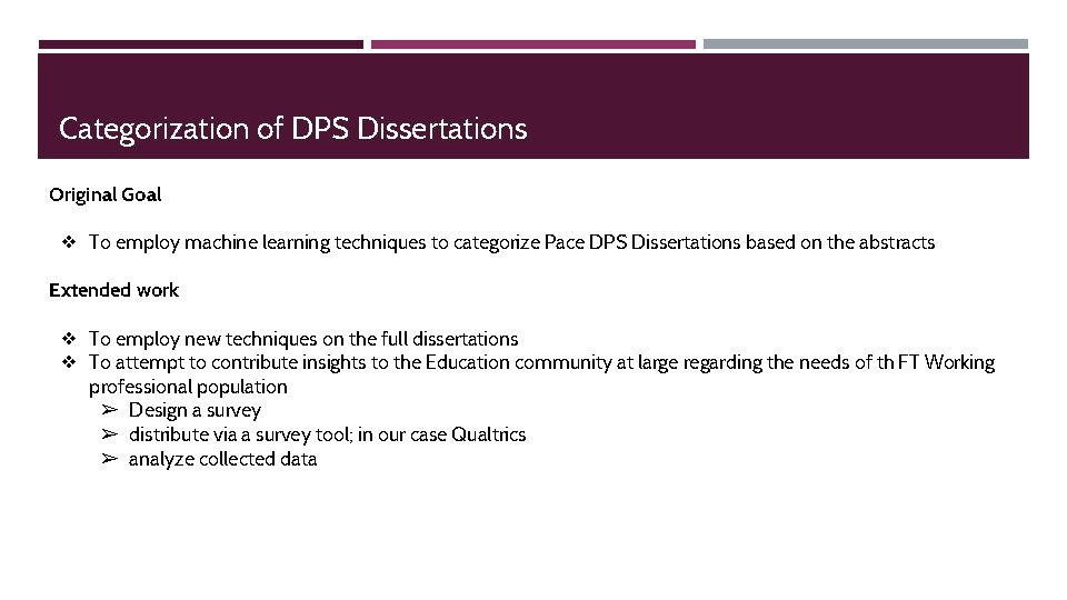 Categorization of DPS Dissertations Original Goal ❖ To employ machine learning techniques to categorize
