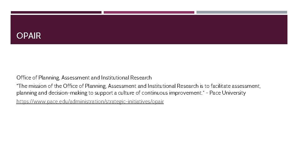 OPAIR Office of Planning, Assessment and Institutional Research “The mission of the Office of