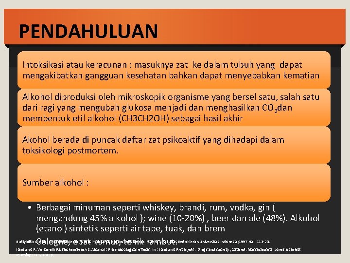 PENDAHULUAN Intoksikasi atau keracunan : masuknya zat ke dalam tubuh yang dapat mengakibatkan gangguan