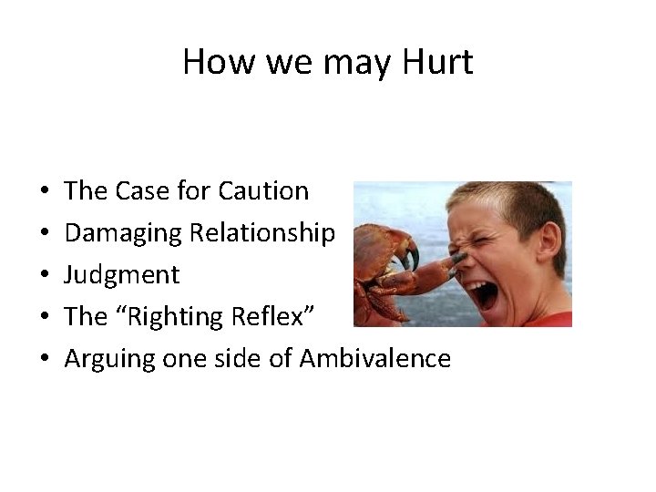 How we may Hurt • • • The Case for Caution Damaging Relationship Judgment