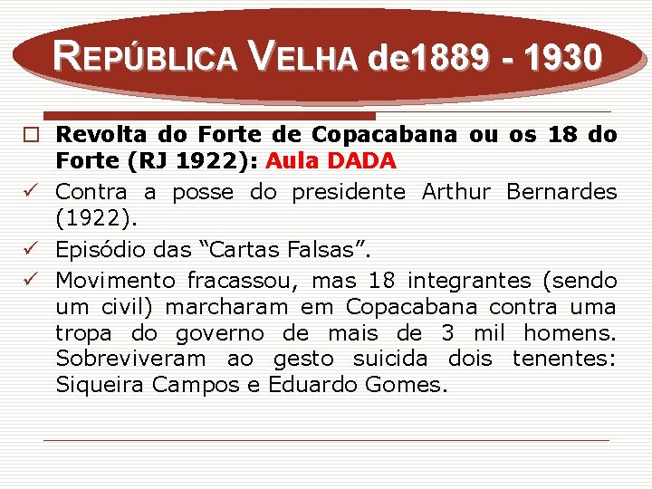 REPÚBLICA VELHA de 1889 - 1930 o Revolta do Forte de Copacabana ou os