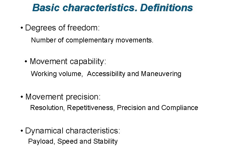 Basic characteristics. Definitions • Degrees of freedom: Number of complementary movements. • Movement capability: