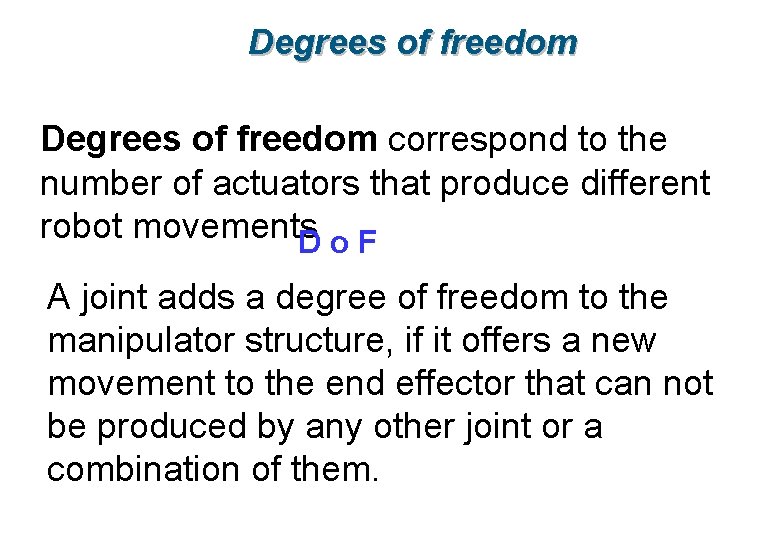 Degrees of freedom correspond to the number of actuators that produce different robot movements