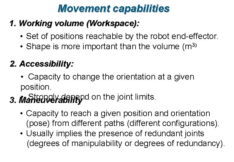 Movement capabilities 1. Working volume (Workspace): • Set of positions reachable by the robot