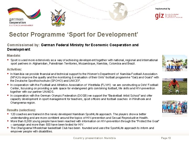 Implemented by Sector Programme ‘Sport for Development’ Commissioned by: German Federal Ministry for Economic