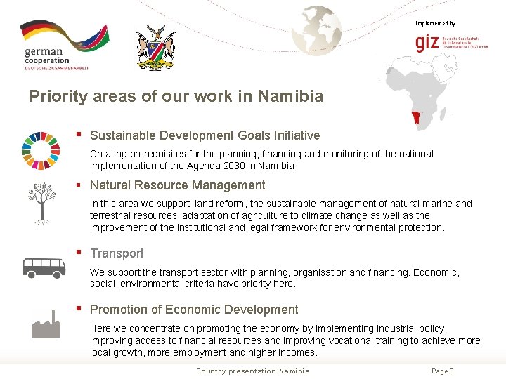 Implemented by Priority areas of our work in Namibia § Sustainable Development Goals Initiative