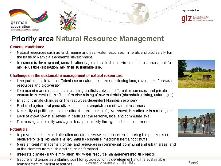Implemented by Priority area Natural Resource Management General conditions: § Natural resources such as
