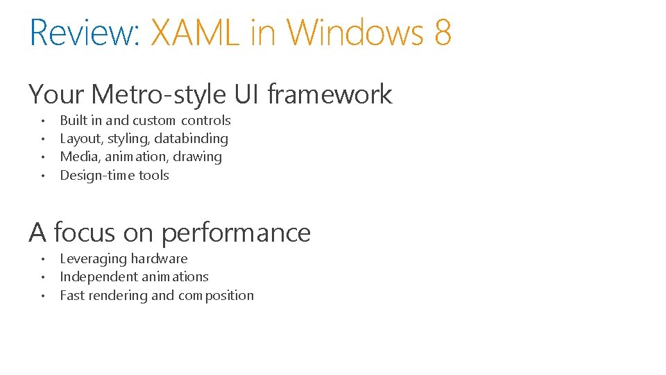 Review: XAML in Windows 8 Your Metro-style UI framework • • Built in and