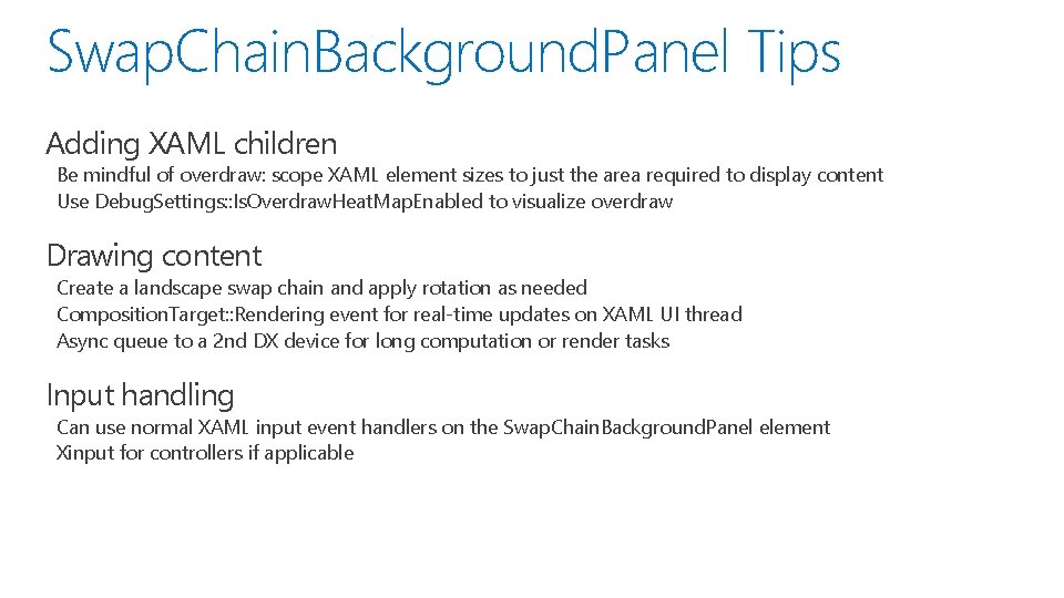 Swap. Chain. Background. Panel Tips Adding XAML children Be mindful of overdraw: scope XAML